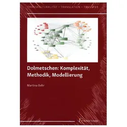 Dolmetschen: Komplexität, Methodik, Modellierung, Fachbücher von Martina Behr