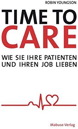 Robin Youngson - Time to Care. Wie Sie Ihre Patienten und Ihren Job lieben - Preis vom 17.10.2026 19:25:27 h