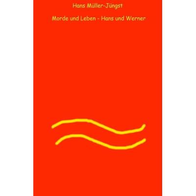 Morde und Leben / Morde und Leben – Hans und Werner, Taschenbuch von Hans Müller-Jüngst, Epubli, 978-3-7450-2193-6