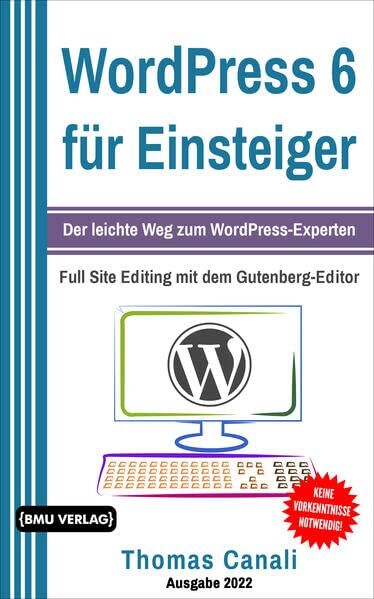 Thomas Canali - WordPress 6 für Einsteiger: Der leichte Weg zum WordPress-Experten - Preis vom 09.10.2026 07:28:09 h
