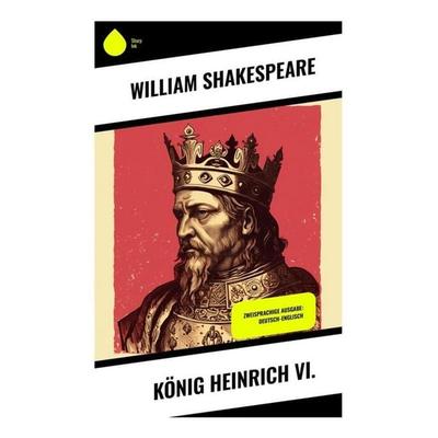 König Heinrich VI., Taschenbuch von William Shakespeare, Sharp Ink, 978-80-283-4359-0