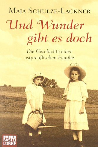 Maja Schulze-Lackner - Und Wunder gibt es doch: Die Geschichte einer ostpreußischen Familie - Preis vom 09.10.2026 07:28:09 h