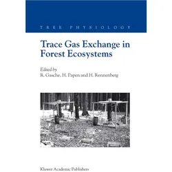 Trace Gas Exchange in Forest Ecosystems, Fachbücher von R. Gasche, H. Rennenberg, H. Papen