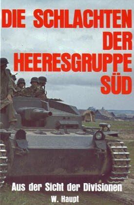 Werner Haupt - Die Schlachten der Heeresgruppe Süd. Aus der Sicht der Divisionen - Preis vom 11.10.2026 03:10:56 h