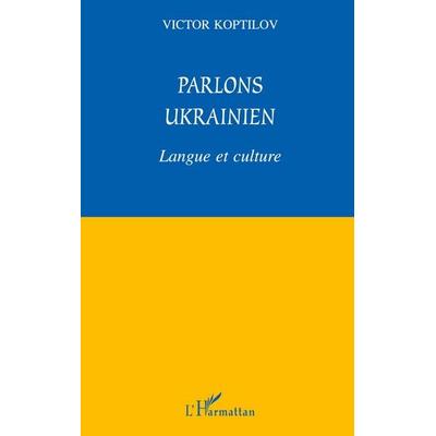 Parlons ukrainien, Taschenbuch von Victor Koptilov, Harmattan, 978-2-7384-3385-5
