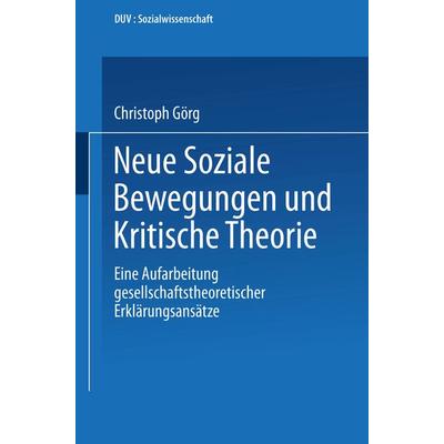 Neue Soziale Bewegungen und Kritische Theorie, Taschenbuch von Christoph Görg, Deutscher Universitätsverlag, 978-3-8244-4100-6