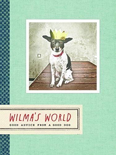 Rae Dunn - Wilma's World: Good Advice from a Good Dog - Preis vom 30.09.2026 22:30:23 h