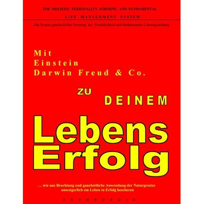 Mit Einstein, Darwin, Freud & Co. zu Deinem LebensErfolg, Taschenbuch von , BoD – Books on Demand, 978-3-8448-0371-6
