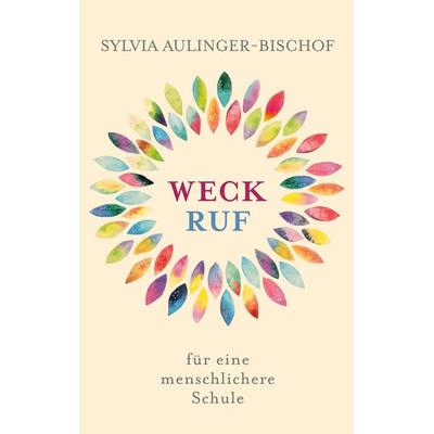 Weckruf für eine menschlichere Schule, Taschenbuch von Sylvia Aulinger-Bischof, BoD – Books on Demand, 978-3-7519-7438-7