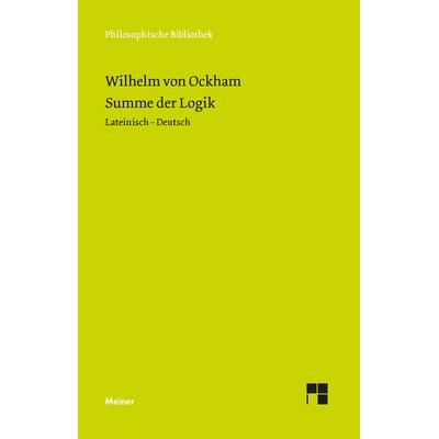 Summe der Logik / Summa logica, Taschenbuch von Wilhelm Ockham, Meiner, F, 978-3-7873-4309-6