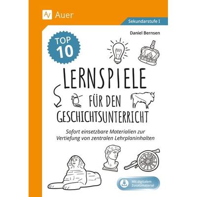 Die Top 10 Lernspiele für den Geschichtsunterricht, Set von Daniel Bernsen, Auer Verlag in der AAP Lehrerwelt GmbH, 978-3-403-08832-5