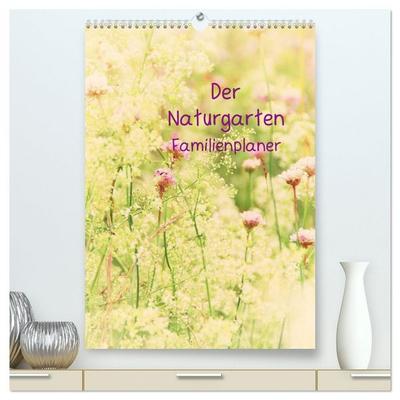 Der Naturgarten Familienplaner (hochwertiger Premium Wandkalender 2026 DIN A2 hoch), Kunstdruck in Hochglanz