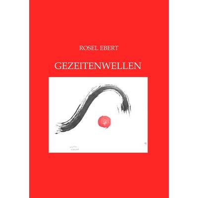 Gezeitenwellen, Taschenbuch von Rosel Ebert, BoD – Books on Demand, 978-3-7448-9665-8