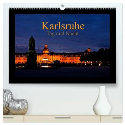 Karlsruhe Tag und Nacht (hochwertiger Premium Wandkalender 2027 DIN A2 quer), Kunstdruck in Hochglanz