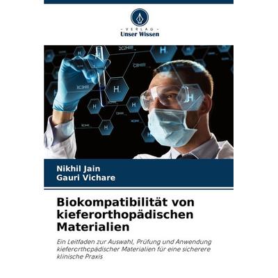 Biokompatibilität von kieferorthopädischen Materialien, Taschenbuch von Nikhil Jain,Gauri Vichare, Verlag Unser Wissen, 978-620-4-79292-7