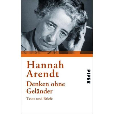 Denken ohne Geländer, Taschenbuch von Hannah Arendt, Piper Taschenbuch, 978-3-492-24823-5