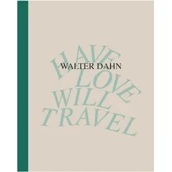 Walter Dahn. Have Love, Will Travel. Werke 1986 - 2024, Fachbücher von Walter Dahn, Diedrich Diederichsen, Oliver Tepel