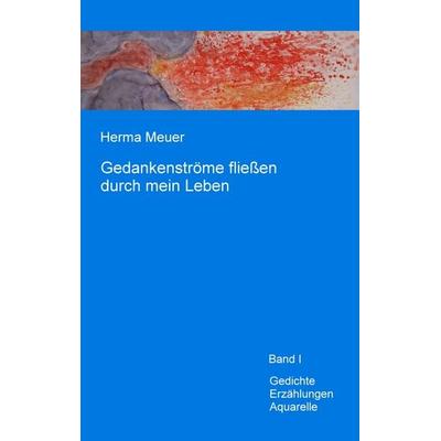 Gedankenströme fließen durch mein Leben, Taschenbuch von Herma Meuer, BoD – Books on Demand, 978-3-8334-5296-3