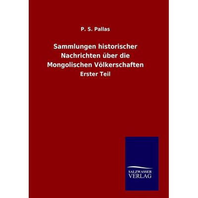 Sammlungen historischer Nachrichten über die Mongolischen Völkerschaften, Gebundene Ausgabe von P. S. Pallas, BoD - Books on Demand, 978-3-8460-9056-5