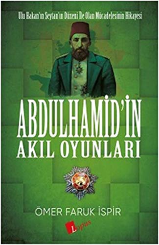 Ömer Faruk İspir - Abdülhamidin Akil Oyunlari: Ulu Hakanin Seytanin Düzeni ile olan Mücadelesinin Hikayesi - Preis vom 09.10.2026 07:28:09 h