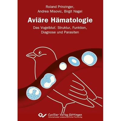 Aviäre Hämatologie, Taschenbuch von Roland Prinzinger,Andrea Misovic,Birgit Nagel, Cuvillier Verlag, 978-3-95404-140-4