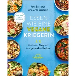 Essen wie eine vegane Kriegerin, Ratgeber von Ann Crile Esselstyn, Jane Esselstyn