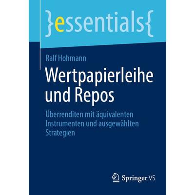 Wertpapierleihe und Repos, Taschenbuch von Ralf Hohmann, Springer Fachmedien Wiesbaden GmbH, 978-3-658-38620-7