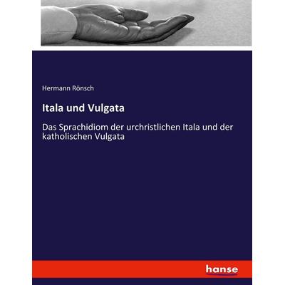 Itala und Vulgata, Taschenbuch von Hermann Rönsch, Hansebooks, 978-3-7434-5724-9