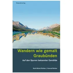 Wandern wie gemalt Graubünden, Reisebücher von Ruth Michel Richter, Konrad Richter