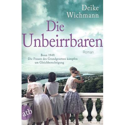 Die Unbeirrbaren, Taschenbuch von Deike Wichmann, Aufbau TB