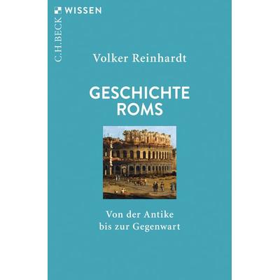 Geschichte Roms, Taschenbuch von Volker Reinhardt, C.H. Beck, 978-3-406-83290-1
