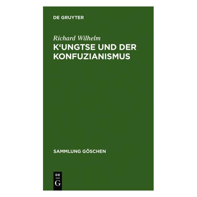 De Gruyter Wilhelm:Kungtse und der Konfuzianismus (Deutsch, Hardcover, Richard Wilhelm) (67766996)