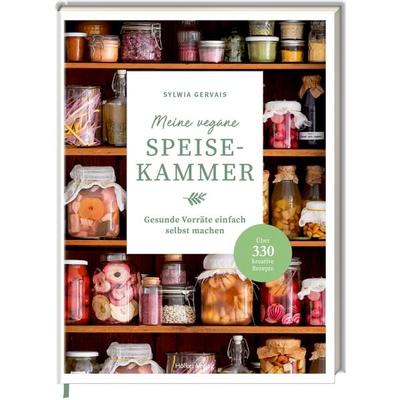 Meine vegane Speisekammer, Gebundene Ausgabe von Sylwia Gervais, Hölker Verlag, 978-3-88117-273-8