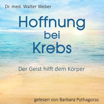 Hoffnung bei Krebs - Walter Weber, Audio, 4069828931718