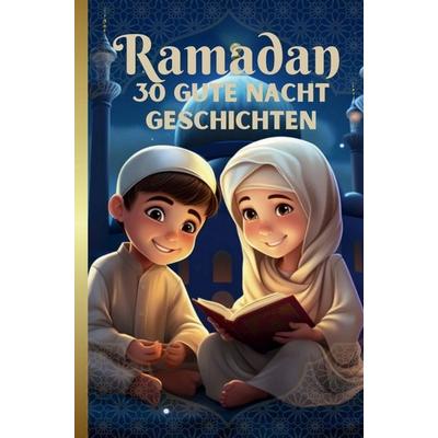 RAMADAN Gute Nacht Geschichten für Kinder ab 3, Taschenbuch von Selim Erdem, Aluna, 978-94-038-4637-8