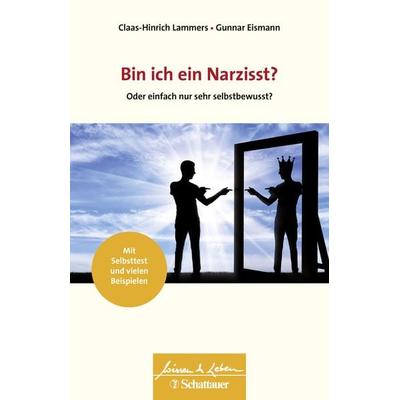 Bin ich ein Narzisst? (Wissen & Leben), Taschenbuch von Claas-Hinrich Lammers,Gunnar Eismann, Schattauer, 978-3-608-40024-3