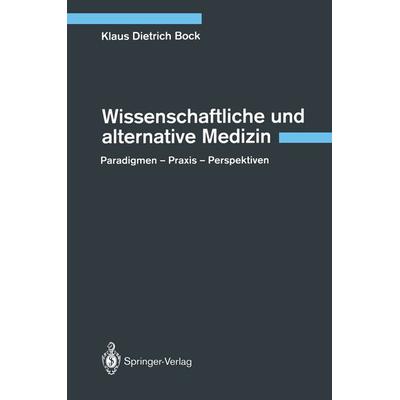Wissenschaftliche und alternative Medizin, Taschenbuch von Klaus D. Bock, Springer Berlin, 978-3-642-78171-1