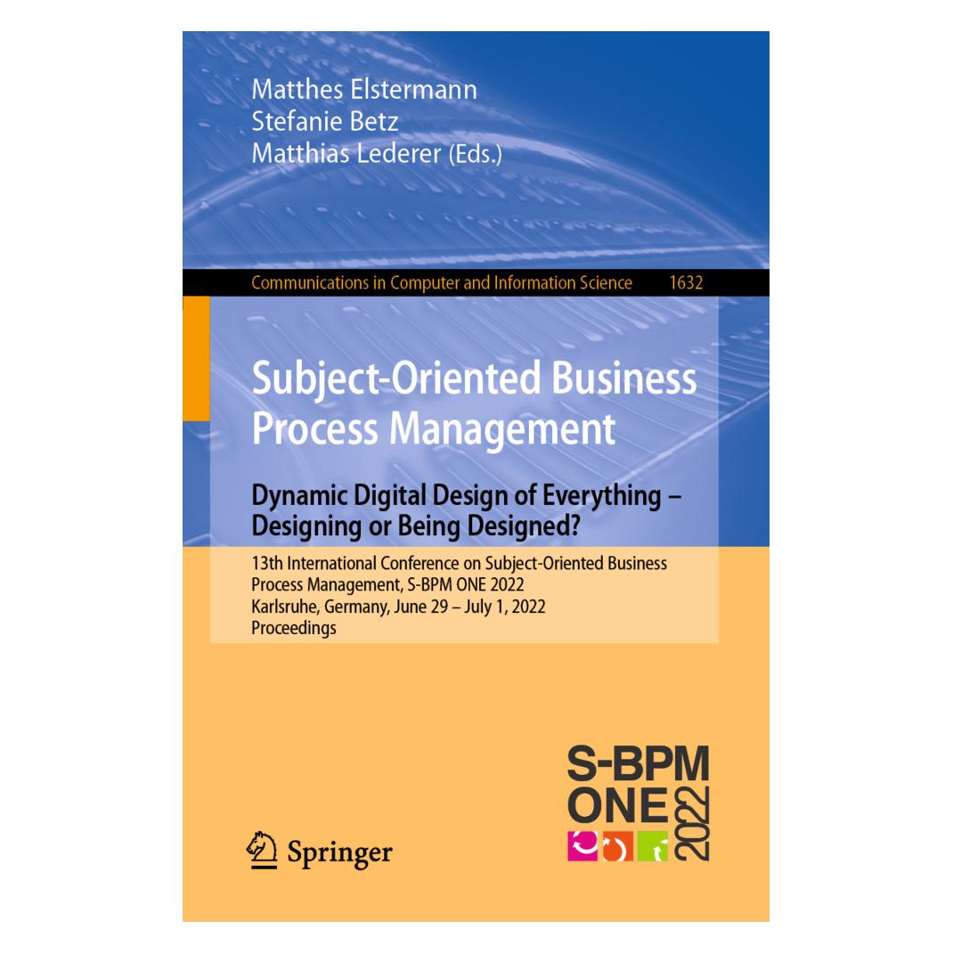 Springer Subject-Oriented Business Process Management. Dynamic Digital Design of Everything - Designing or be (Englisch, Softcover, Matthes Elstermann, Matthias Lederer, Stefanie Betz) (56894989)