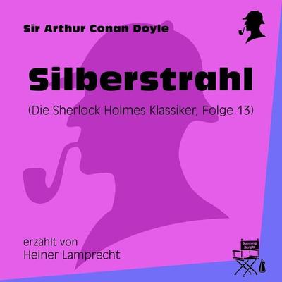 Silberstrahl (Die Sherlock Holmes Klassiker, Folge 13) - Arthur Conan Doyle, Audio, 9783991483427