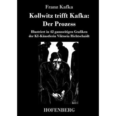 Kollwitz trifft Kafka: Der Prozess, Gebundene Ausgabe von Franz Kafka, Henricus - Edition Deutsche Klassik, 978-3-7437-4809-5