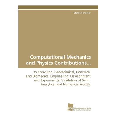 Computational Mechanics and Physics Contributions..., Taschenbuch von Stefan Scheiner, Südwestdeutscher Verlag für Hochschulschriften,