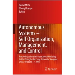 Autonomous Systems - Self-Organization, Management, and Control, Fachbücher von Bernd Mahr, Huanye Sheng