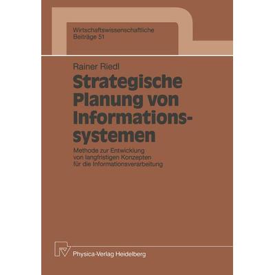 Strategische Planung von Informationssystemen, Taschenbuch von Rainer Riedl, Physica, 978-3-7908-0548-2