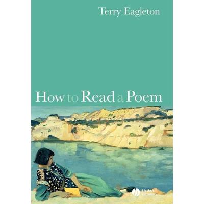 How to Read a Poem, Taschenbuch von Terry Eagleton, Blackwell Scientific Publishers Ltd, 978-1-4051-5141-2