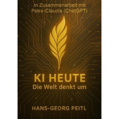 KI heute – Die Welt denkt um, Taschenbuch von Hans-Georg Peitl, Epubli, 978-3-565-06082-5