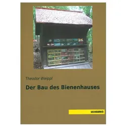 Der Bau des Bienenhauses, Ratgeber von Theodor Weippl