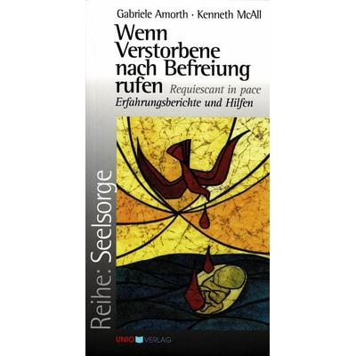 Wenn Verstorbene nach Befreiung rufen, Taschenbuch von Gabriele Amorth,Kenneth McAll, UNIO-Verlag, 978-3-935189-19-4