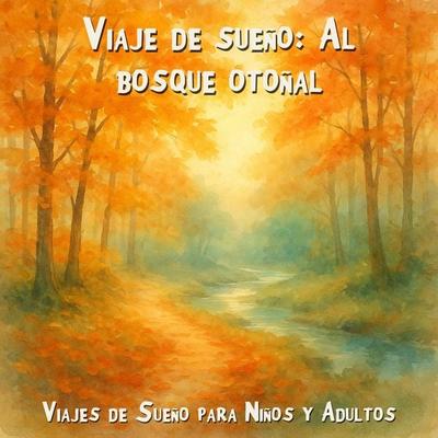 Viajes de Sueño para Niños y Adultos, Viaje de sueño: Al bosque otoñal彩 - Claudia Schröder, Audio, 4066004967752