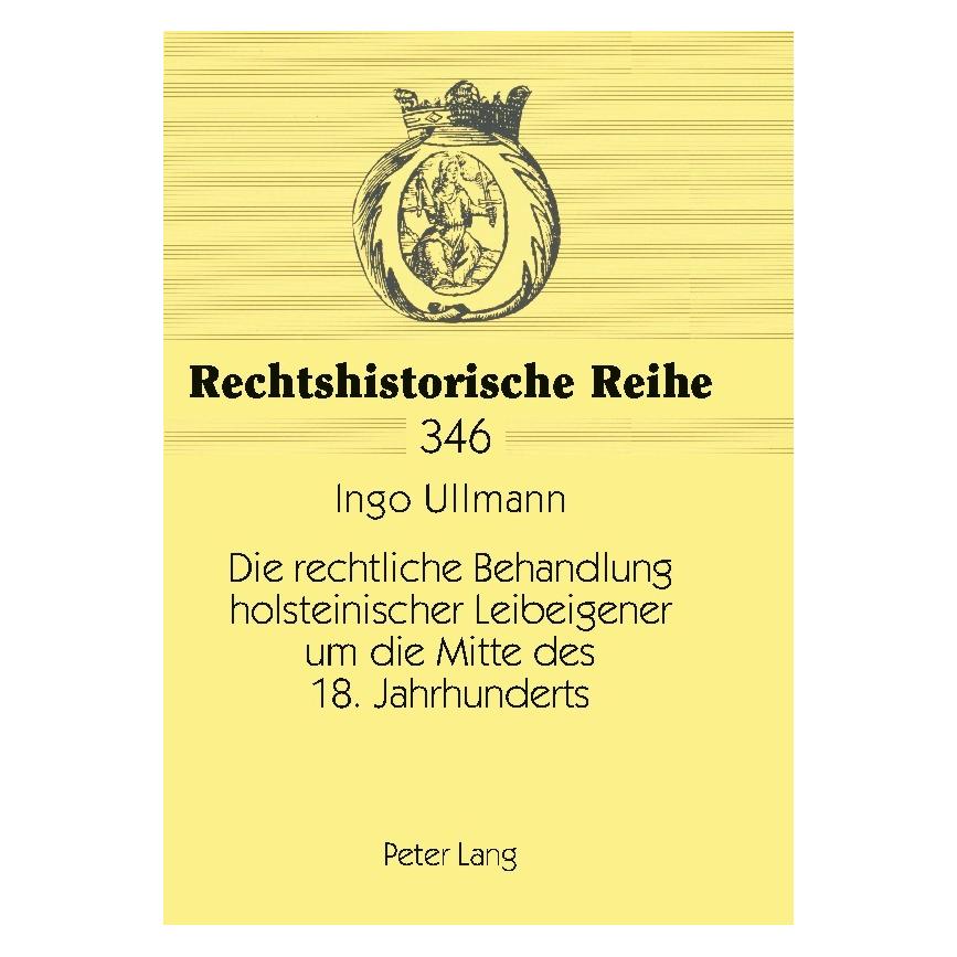 Peter Lang Die rechtliche Behandlung holsteinischer Leibeigener um die Mitte des 18. Jahrhunderts (Deutsch, Softcover, Ingo Ullmann) (56030799)