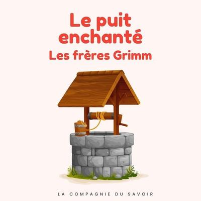 Le puit enchanté - Frères Grimm, Audio, 9782821183124